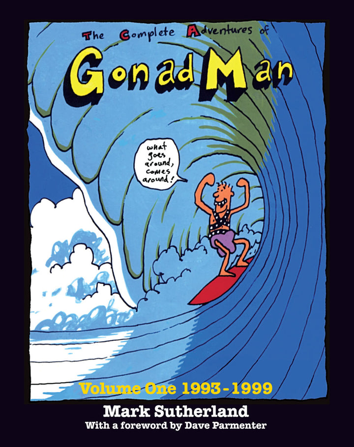 The Complete Adventures Of Gonad Man Vol 1. 1993 – 1999